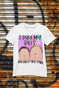 I Pay My Bills Tee